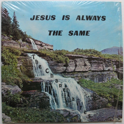 THE CHAPELAIRES JESUS IS ALWAYS THE SAME LP 12'' XIAN PRIVATE PRESS GOSPEL FAITH
