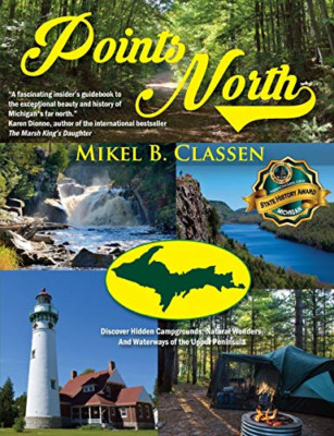 Points North: Discover Hidden Campgrounds, Natural Wond -  NEW Mikel B Classen 2