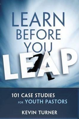 Learn Before You Leap : 101 Case Studies for Youth Pastors, Paperback by Turn...