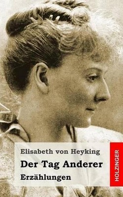 Der Tag Anderer: Erz?hlungen by Elisabeth Von Heyking (German) Paperback Book
