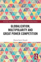 Globalization, Multipolarity And Great Power Competition | Hanna Samir Kassab