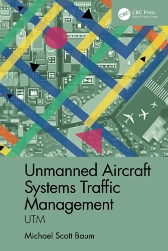 Unmanned Aircraft Systems Traffic Management: UTM, Baum 9780367644734 New..