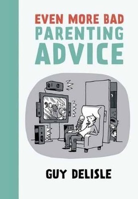 Guy Delisle Even More Bad Parenting Advice (Taschenbuch)
