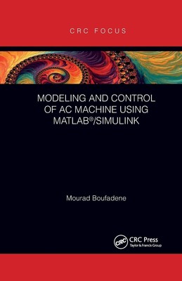 Modeling and Control of AC Machine using MATLAB /SIMULINK | Mourad Boufadene
