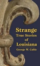 Strange True Stories of Louisiana by George Cable (English) Paperback Book