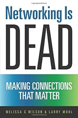 Networking Is Dead : Making Connections That Matter Hardcover