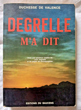 Léon Degrelle m'a dit par la Duchesse de Valence ed du Baucens