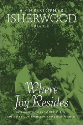 Where Joy Resides: A Christopher Isherwood Reader, Isherwood, Christopher, Very 