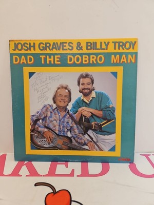 JOSH GRAVES & Billy Troy LP - Dad The Dobro Man - CMH, 1988 Signed Autographed 