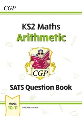 KS2 Maths SATS Question Book: Arithmetic - Ages 10-11  by CGP Books PAPERBACK