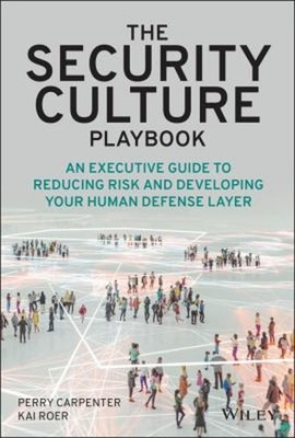 The Security Culture Playbook : An Executive Guide to Reducing Ri