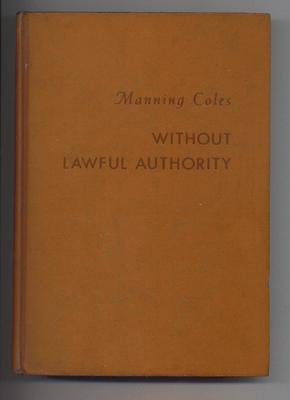 Without Lawful Authority -- Manning Coles--Doubleday, Doran,  1943