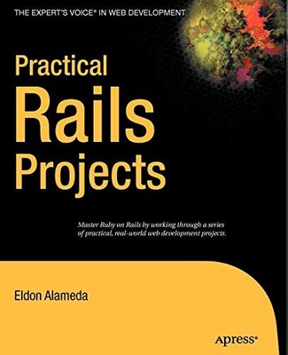 PRACTICAL RAILS PROJECTS (EXPERT'S VOICE) By Eldon Alameda **BRAND NEW**