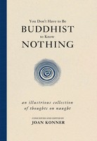 You Don't Have To Be Buddhist To Know Nothing Joan Konner Taschenbuch Englisch