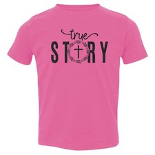 True Story - Jesus Resurrection Easter Christian Toddler T-Shirt