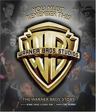 You Must Remember This : The Warner Bros. Story Richard, Perry, G