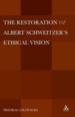 Restoration of Albert Schweitzers Ethical Vision, Hardcover by Cicovacki, Pre...