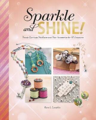 Sparkle and Shine! (Savvy: Accessorize Yourself!) By Kara L Laug