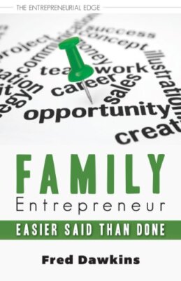 Family Entrepreneur: Easier Said Than Done (The Entrepreneurial Edge)