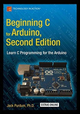 Jack  J. Purdum - Beginning C for Arduino Second Edition   Learn C Pr - X555z
