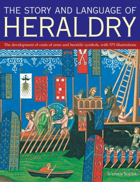 The Story and Language of Heraldry The Development  by Stephen Slater PAPERBACK