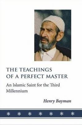 Teachings of a Perfect Master : An Islamic Saint for the Third Millennium by ...