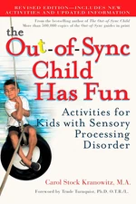 The Out-of-Sync Child Has Fun, Revised Edition: Activities for Kids with Sensory