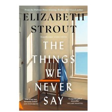 The Things We Never Say by Elizabeth Strout P...