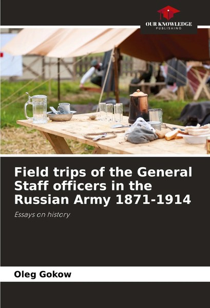 Field Trips Of The General Staff Officers In The Russian Army 1871-1914 Gokow-image