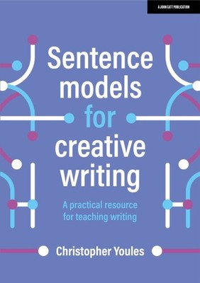 SENTENCE MODELS FOR CREATIVE WRITING A P by Christopher Youles Paperback