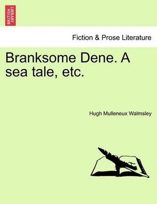 Hugh Walmsley Branksome Dene. a Sea Tale, Etc. (Taschenbuch)