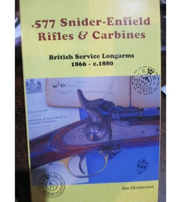 .577 Snider-Enfield Rifles & Carbines'' by Ian Skennerton NEW BOOK