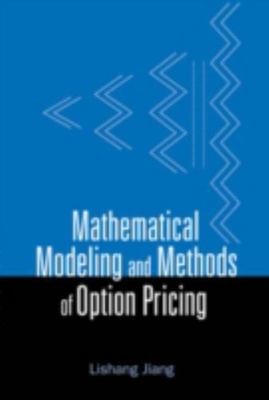 MATHEMATICAL MODELING AND METHODS OF OPTION PRICING, Jiang, Lishang, Very Good B