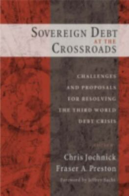 Sovereign Debt at the Crossroads: Challenges and Proposals for Resolving the Thi