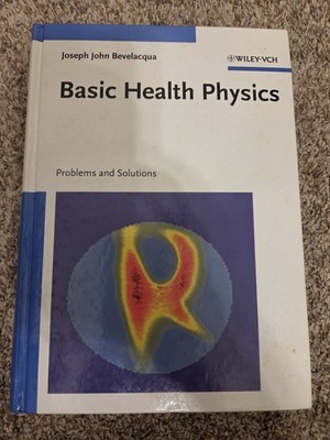 Basic Nuclear Radiation Health Physics Bevelacqua Textbook Hard cover 1999