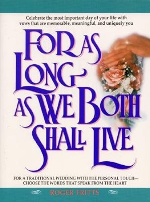 For as Long as We Both Shall Live by Thomas R Fritts: Used