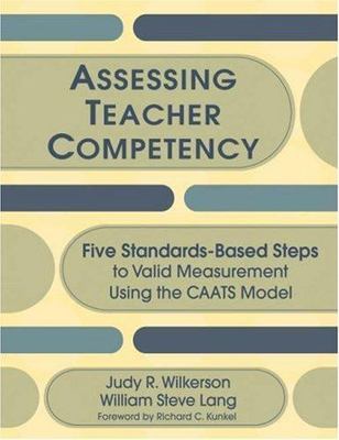 Assessing Teacher Competency: Five Standards-Based Steps to Valid Measuremen...