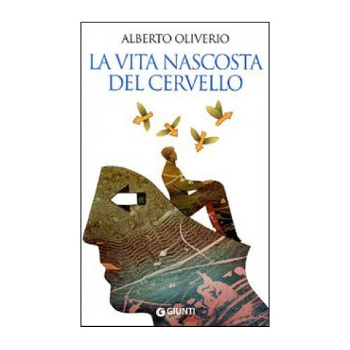 LIBRO LA VITA NASCOSTA DEL CERVELLO - ALBERTO OLIVERIO