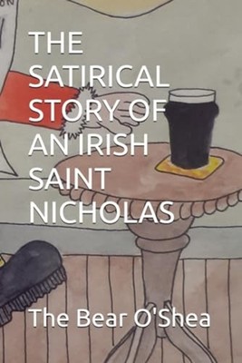 SATIRICAL STORY OF AN IRISH SAINT NICHOLAS. -  NEW THE BEAR. O'SHE 2024