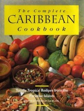 The Complete Caribbean Cookbook: Totally Tropical Recipes from the P... Hardback