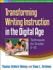 Transforming Writing Instruction in the Digital, Wolsey, Grisham, Da..