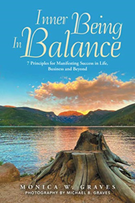Inner Being in Balance: 7 Principles for Manifesting Su -  NEW Monica W Graves 2