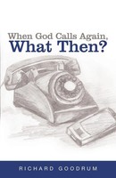 When God Calls Again, What Then? Richard Goodrum Taschenbuch Englisch 2014