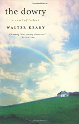 The Dowry : A Novel of Ireland Hardcover Walter Keady