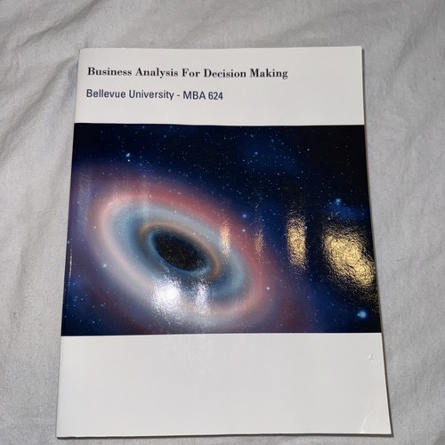 Business Analysis For Decision Making - Bellevue University - MBA 624 - 第 1/7 張圖片