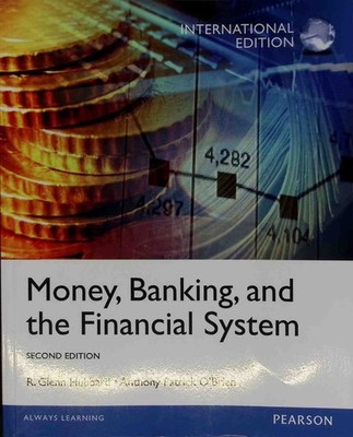 Money, Banking and the Financial System, International Edition Hubbard, R. Glenn
