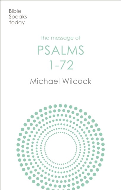 The Message of Psalms 1-72 by Michael  Wilcock (Paperback Book)
