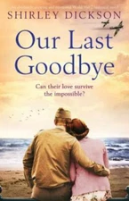 Our Last Goodbye: An absolutely gripping and emo- 1786817179, Dickson, paperback