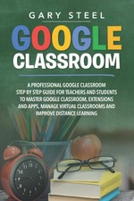Google Classroom: Step-by-Step Guide for Teachers and