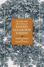 ECOLOGY AND RECOVERY OF EASTERN OLD-GROWTH FORESTS By Andrew M. Barton & William